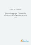 Abhandlungen zur Philosophie, Literatur und Religionsgeschichte