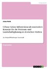 Urbane Grüne Infrastruktur als innovatives Konzept für die Freiraum- und Landschaftsplanung in deutschen Städten