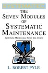 The Seven Modules of Systematic Maintenance