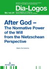 After God - The Normative Power of the Will from the Nietzschean Perspective