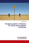 Budget systems' influence on fiscal and program outcomes