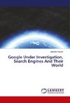 Google Under Investigation, Search Engines And Their World