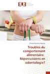 Troubles du comportement alimentaire: Répercussions en odontologie?