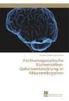 Parthenogenetische Stammzellen-Gehirnentwicklung in Mausembryonen