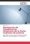 Delegación de Competencia Originaria de la Corte Suprema de Justicia