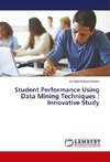 Student Performance Using Data Mining Techniques : Innovative Study