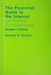 Chellen, S: Essential Guide to the Internet for Health Profe