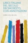 Lirici Italiani del Secolo Decimosesto; Con Annotazioni