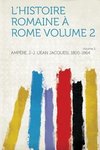 L'Histoire Romaine a Rome Volume 2 Volume 2