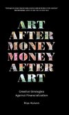 Art after Money, Money after Art