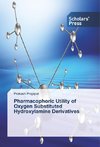 Pharmacophoric Utility of Oxygen Substituted Hydroxylamine Derivatives