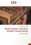 Social change in Ayi Kwei Armah's Literary Works