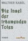 Die Insel der träumenden Toten