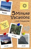 5 Minute Vacations