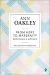 Oakley, A: From here to maternity (reissue)