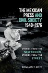 The Mexican Press and Civil Society, 1940-1976