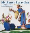 Meissener Porzellan des 18. Jahrhunderts