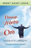 Through Worship Only