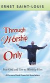 Through Worship Only