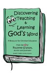 Discovering Teaching & Learning God's Word