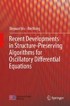 Recent Developments in Structure-Preserving Algorithms for Oscillatory Differential Equations