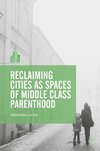 Reclaiming Cities as Spaces of Middle Class Parenthood