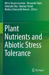 Plant Nutrients and Abiotic Stress Tolerance