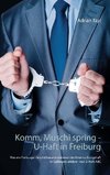 Komm, Muschi spring - U-Haft in Freiburg