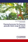 Thermal process for banana pseudo stem soup in retort pouches