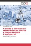 Calidad e Innovación, Herramientas para la Competitividad Empresarial