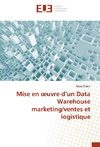 Mise en oeuvre d'un Data Warehouse marketing/ventes et logistique