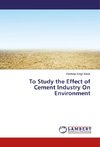 To Study the Effect of Cement Industry On Environment