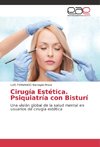 Cirugía Estética. Psiquiatría con Bisturí