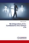 Re-integration of Ex-Combatants into Civilian Life