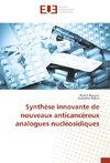 Synthèse innovante de nouveaux anticancéreux analogues nucléosidiques