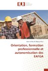 Orientation, formation professionnelle et autonomisation des EAFGA