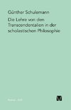 Die Lehre von den Transcendentalien in der scholastischen Philosophie