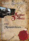 Meister Frantz unter Musensöhnen