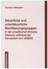 Bäuerliche und unterbäuerliche Bevölkerungsgruppen in der preußischen Provinz Sachsen während der Revolution von 1848/49