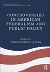 Controversies in American Federalism and Public Policy