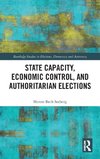 State Capacity, Economic Control, and Authoritarian Elections