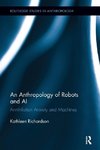 An Anthropology of Robots and AI