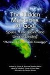 The Hidden Mysteries of God, Space, Time, Love and Understanding