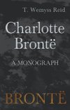 Charlotte Brontë - A Monograph