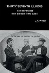 THIRTY SEVENTH ILLINOIS CIVIL WAR STORIES FROM THE BACK OF THE BATTLE