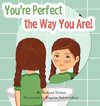 You're Perfect the Way You Are!