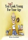 You Don't Look Young for Your Age