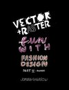 Vector + Raster Fun With Fashion Design Part II