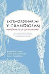 ExtraOrdinarias y GranDiosas; Heroínas de la cotidianidad