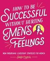 How to Be Successful Without Hurting Men's Feelings